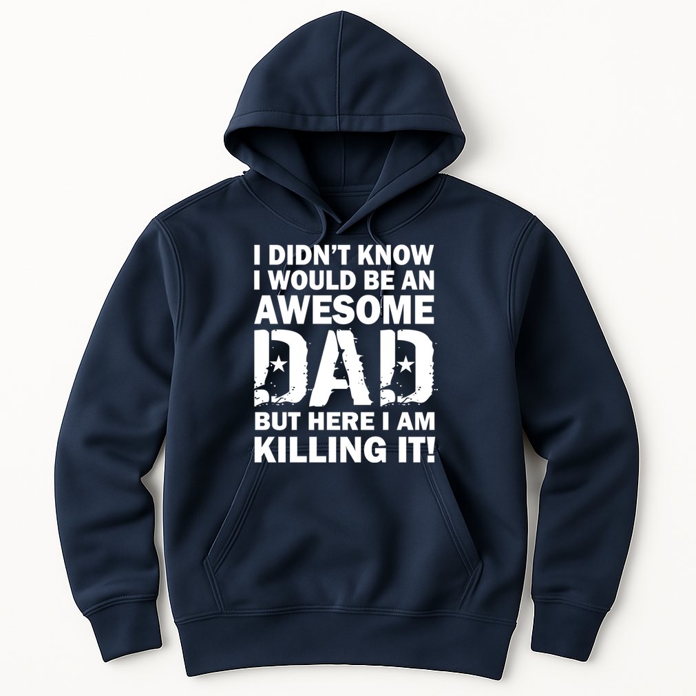 Awesome Dad Killing It! Hoodie