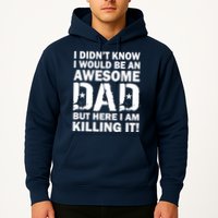Awesome Dad Killing It! Hoodie