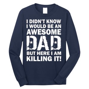 Awesome Dad Killing It! Long Sleeve Shirt