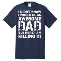 Awesome Dad Killing It! Tall T-Shirt