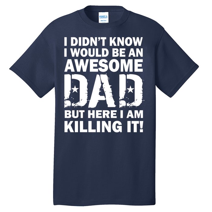 Awesome Dad Killing It! Tall T-Shirt