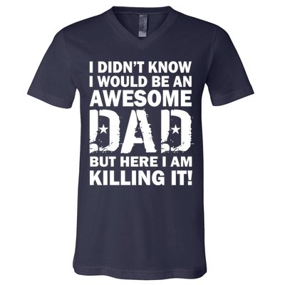 Awesome Dad Killing It! V-Neck T-Shirt