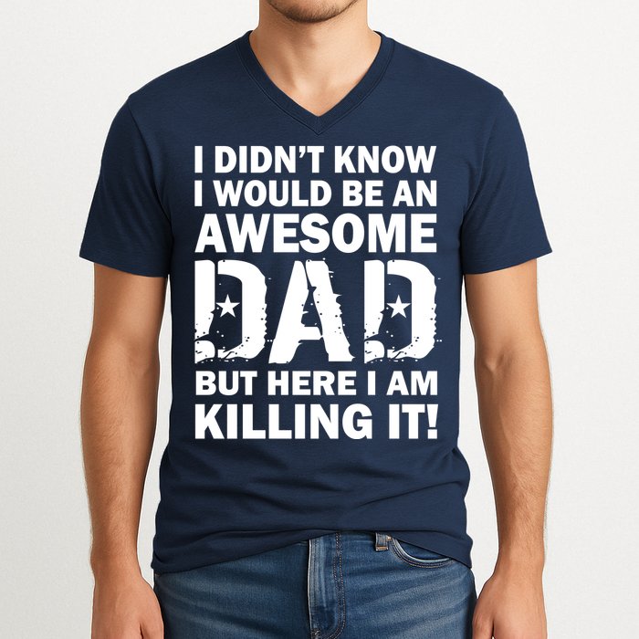 Awesome Dad Killing It! V-Neck T-Shirt