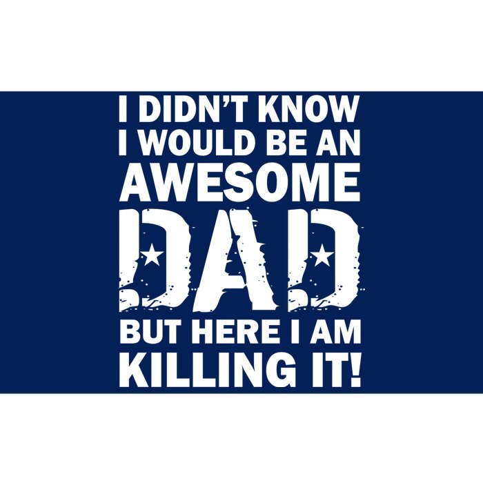 Awesome Dad Killing It! Bumper Sticker