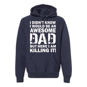 Awesome Dad Killing It! Premium Hoodie