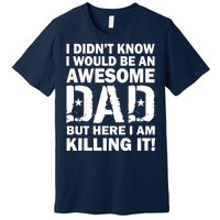 Awesome Dad Killing It! Premium T-Shirt