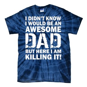 Awesome Dad Killing It! Tie-Dye T-Shirt