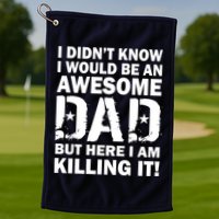 Awesome Dad Killing It! Golf Towel