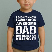 Awesome Dad Killing It! Toddler T-Shirt