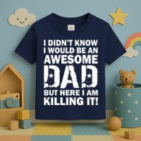 Awesome Dad Killing It! Toddler T-Shirt