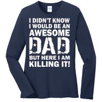 Awesome Dad Killing It! Ladies Long Sleeve Shirt