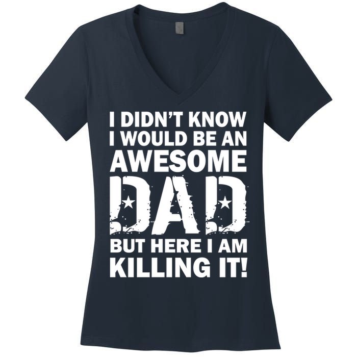 Awesome Dad Killing It! Women's V-Neck T-Shirt