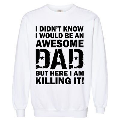 Awesome Dad Killing It! Garment-Dyed Sweatshirt
