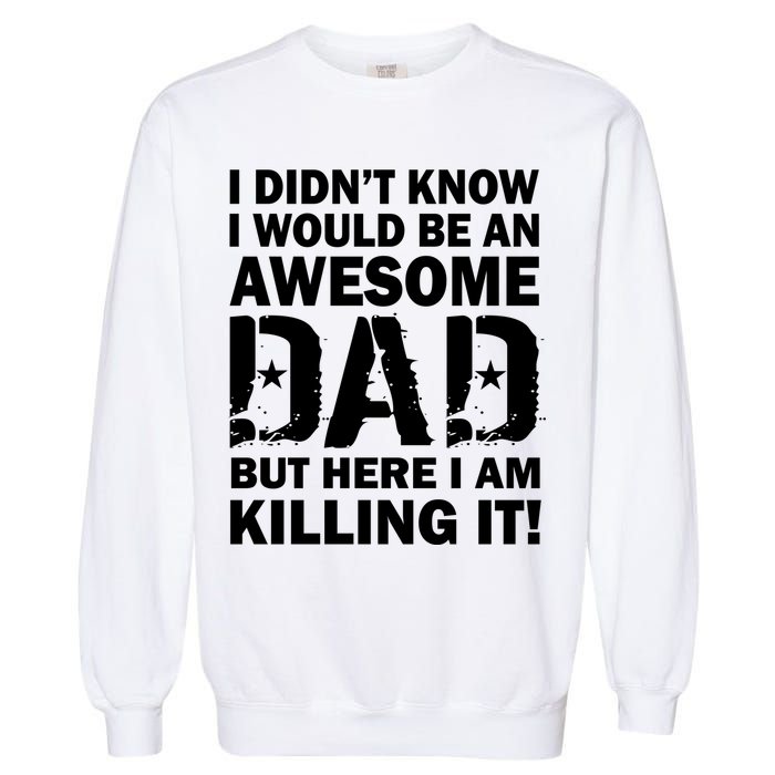Awesome Dad Killing It! Garment-Dyed Sweatshirt