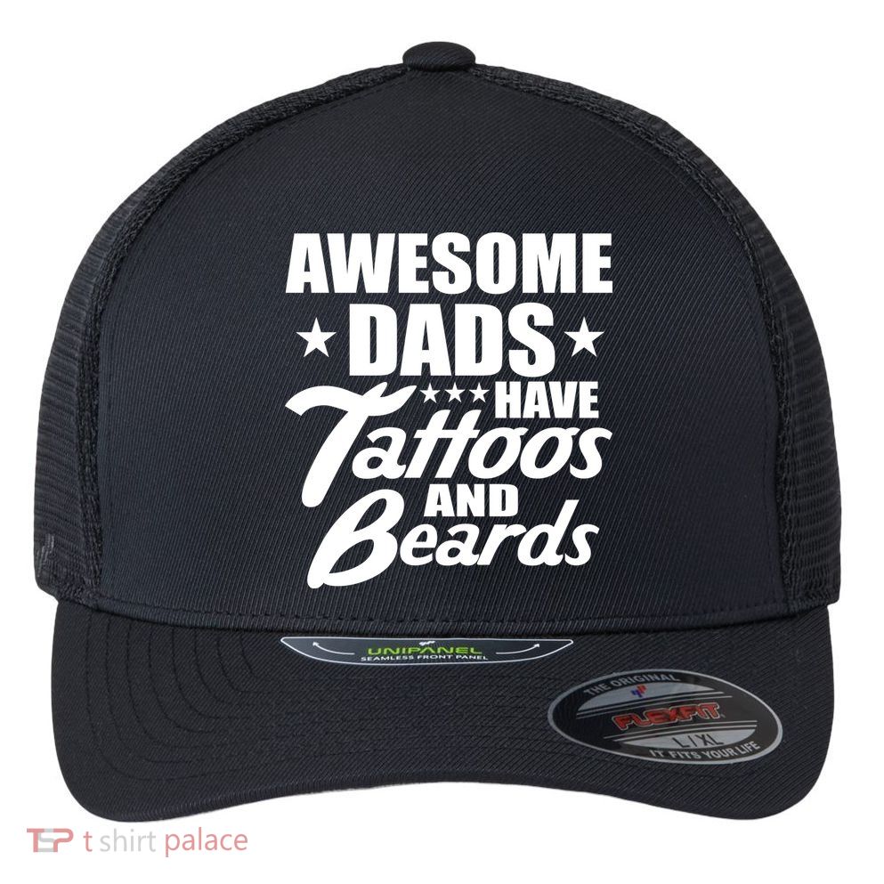 Awesome Dads Have Tattoos And Beards Flexfit Unipanel Trucker Cap