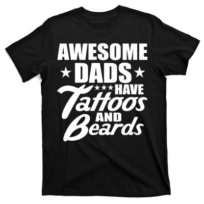 Awesome Dads Have Tattoos And Beards T-Shirt