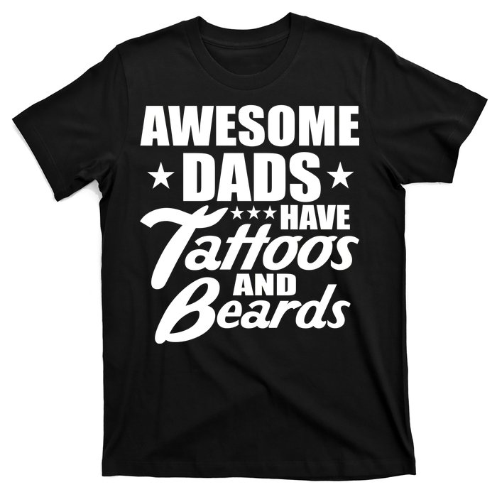 Awesome Dads Have Tattoos And Beards T-Shirt