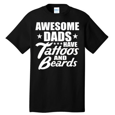 Awesome Dads Have Tattoos And Beards Tall T-Shirt