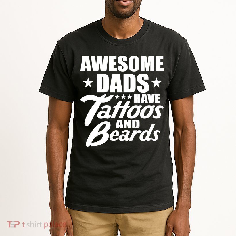 Awesome Dads Have Tattoos And Beards Tall T-Shirt