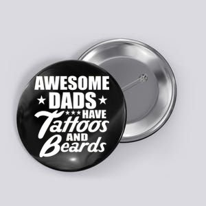 Awesome Dads Have Tattoos And Beards Button