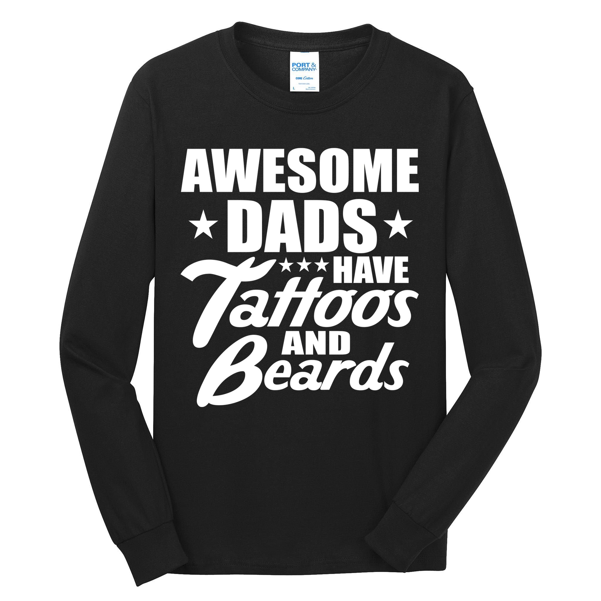 Awesome Dads Have Tattoos And Beards Tall Long Sleeve T-Shirt