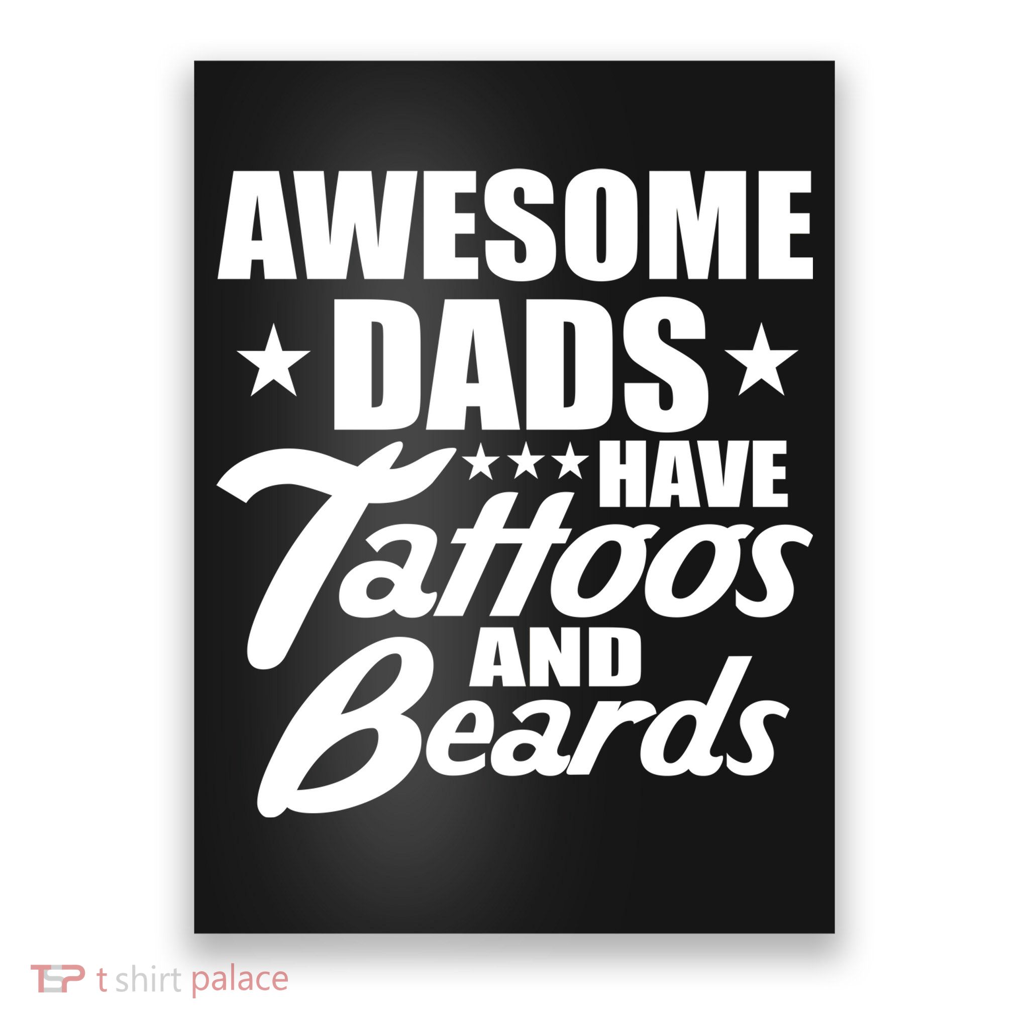 Awesome Dads Have Tattoos And Beards Poster