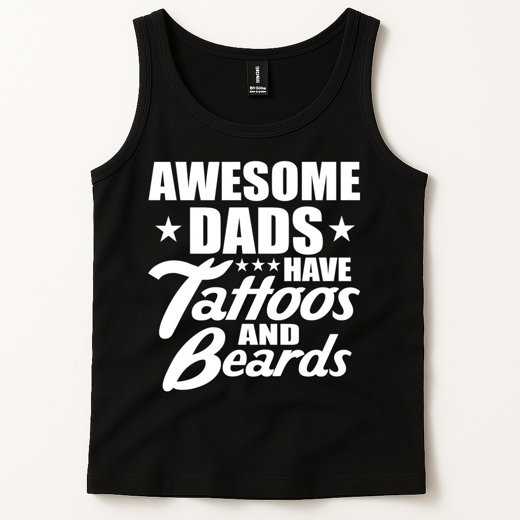 Awesome Dads Have Tattoos And Beards Tank Top