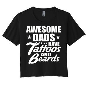 Awesome Dads Have Tattoos And Beards Women's Crop Top Tee