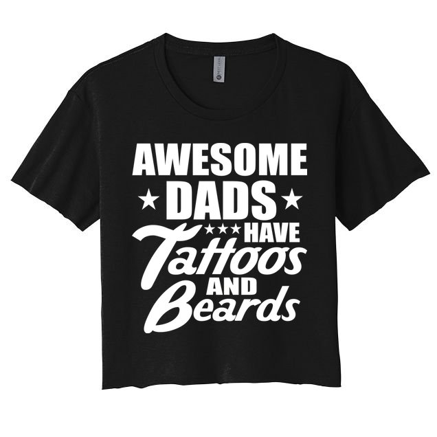 Awesome Dads Have Tattoos And Beards Crop Top