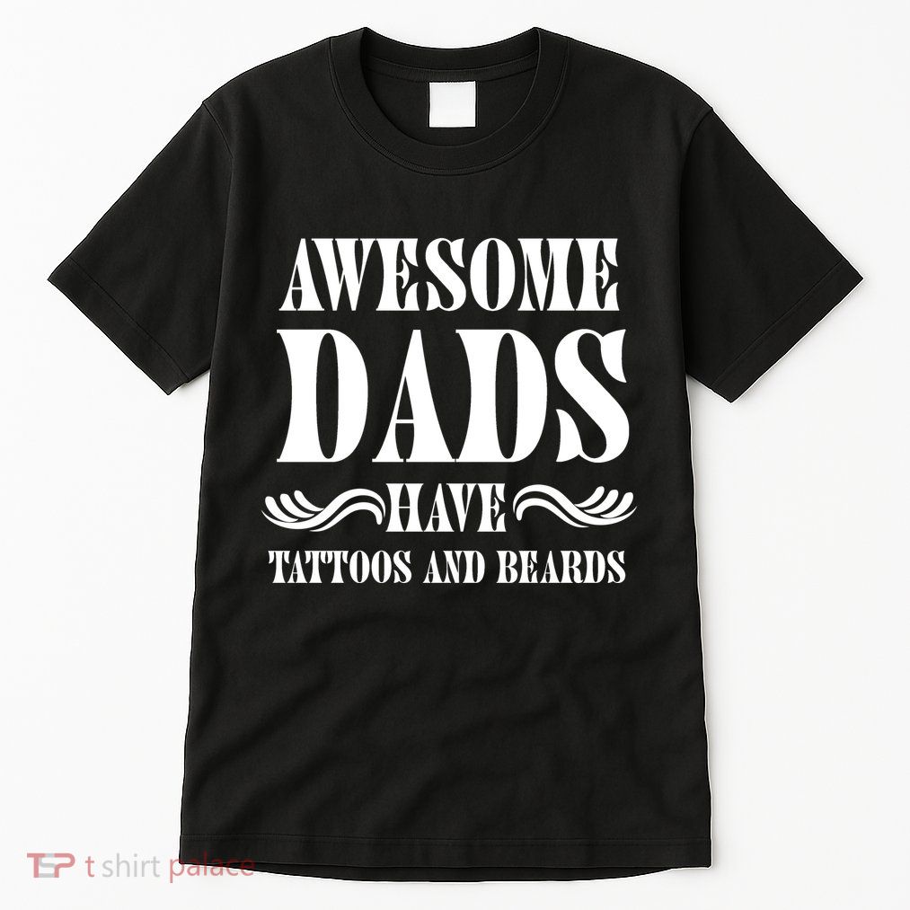 Awesome Dads Have Tattoos And Beards Funny Tall T-Shirt