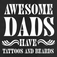 Awesome Dads Have Tattoos And Beards Funny Tumbler