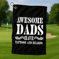 Awesome Dads Have Tattoos And Beards Funny Golf Towel