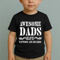 Awesome Dads Have Tattoos And Beards Funny Toddler T-Shirt