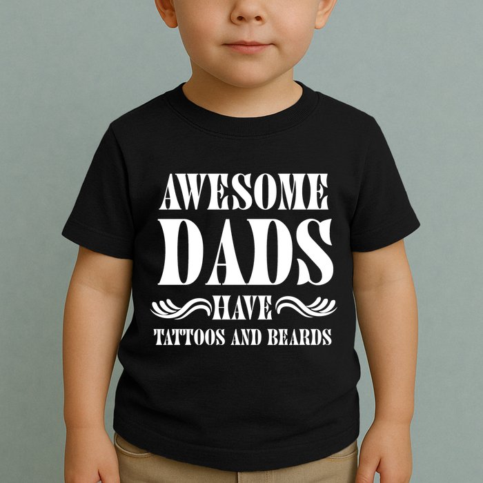 Awesome Dads Have Tattoos And Beards Funny Toddler T-Shirt