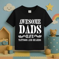 Awesome Dads Have Tattoos And Beards Funny Toddler T-Shirt