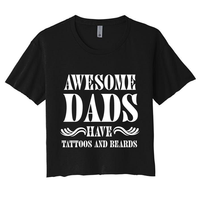 Awesome Dads Have Tattoos And Beards Funny Women's Crop Top Tee