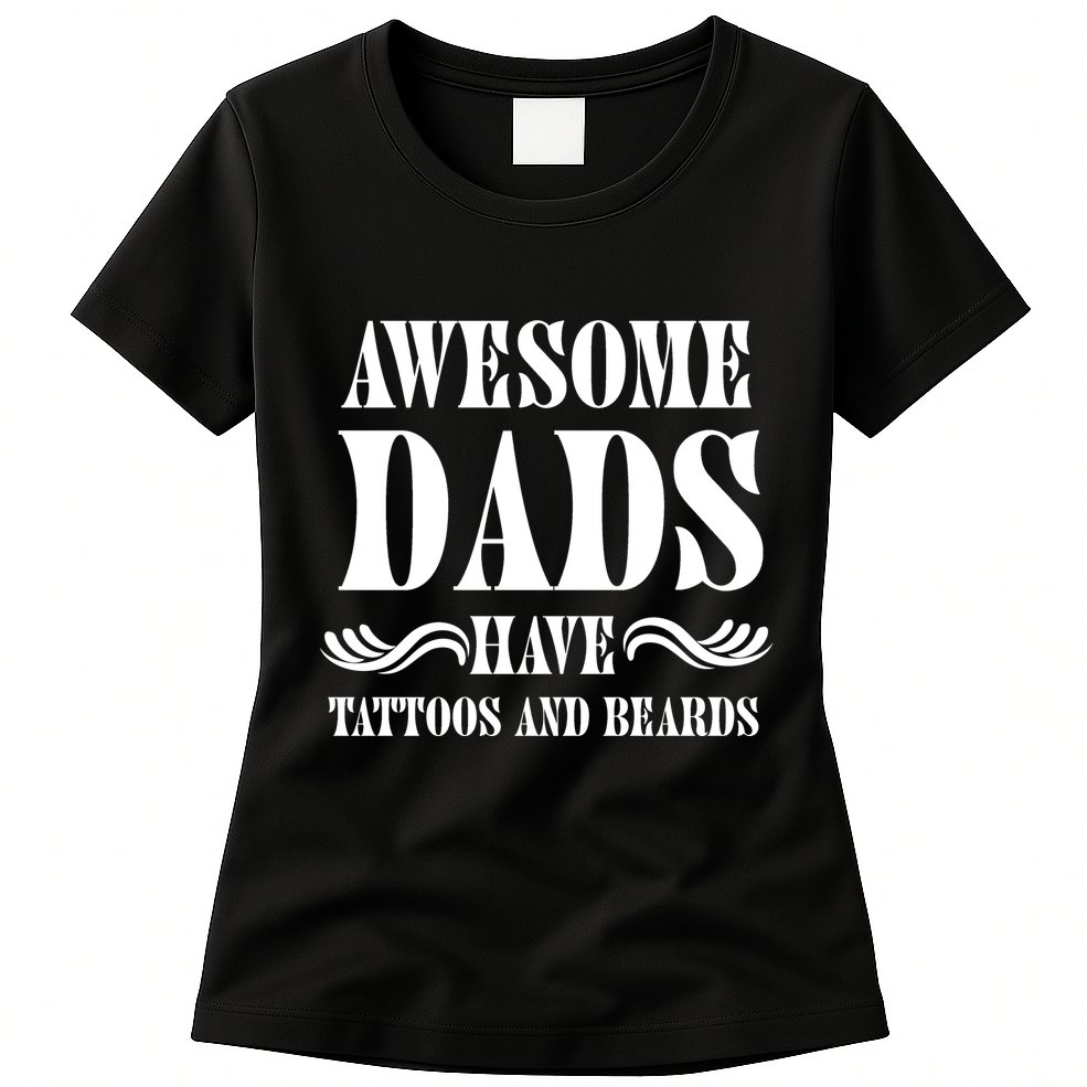 Awesome Dads Have Tattoos And Beards Funny Womens T-Shirt
