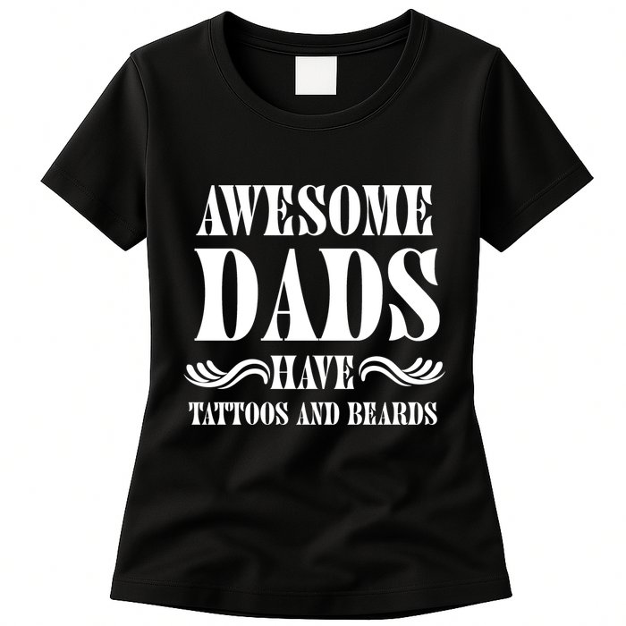 Awesome Dads Have Tattoos And Beards Funny Womens T-Shirt