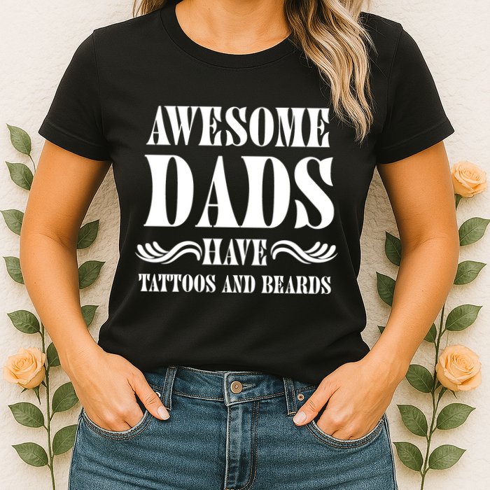 Awesome Dads Have Tattoos And Beards Funny Womens T-Shirt