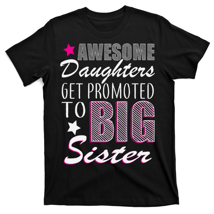 Awesome Daughter Promoted To Big Sister T-Shirt