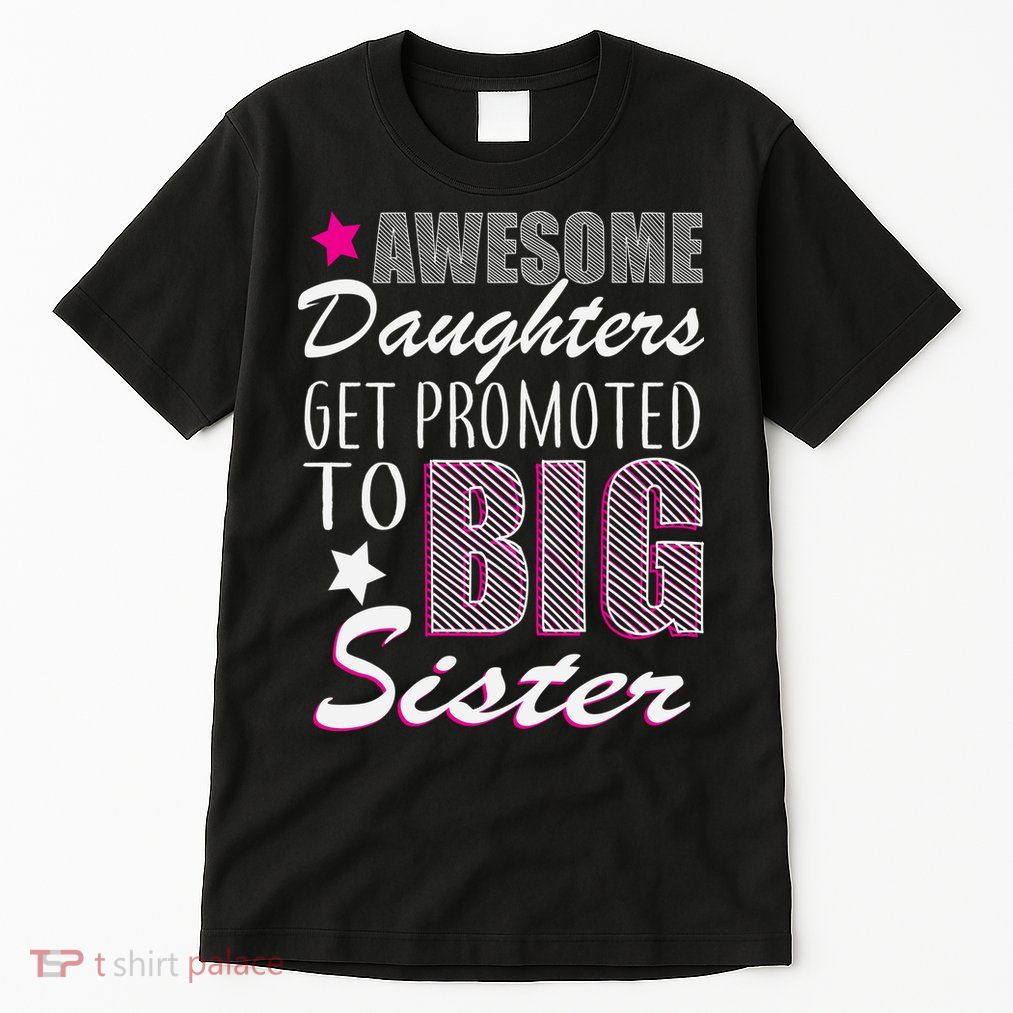 Awesome Daughter Promoted To Big Sister Tall T-Shirt