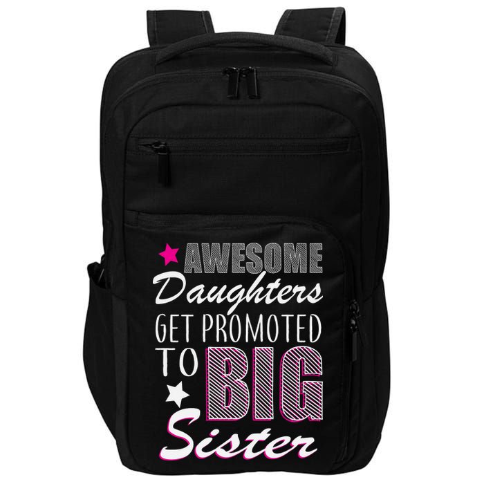 Awesome Daughter Promoted To Big Sister Impact Tech Backpack