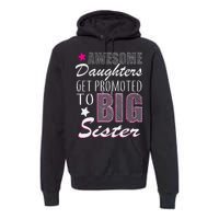 Awesome Daughter Promoted To Big Sister Premium Hoodie