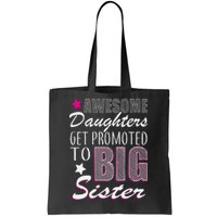 Awesome Daughter Promoted To Big Sister Tote Bag