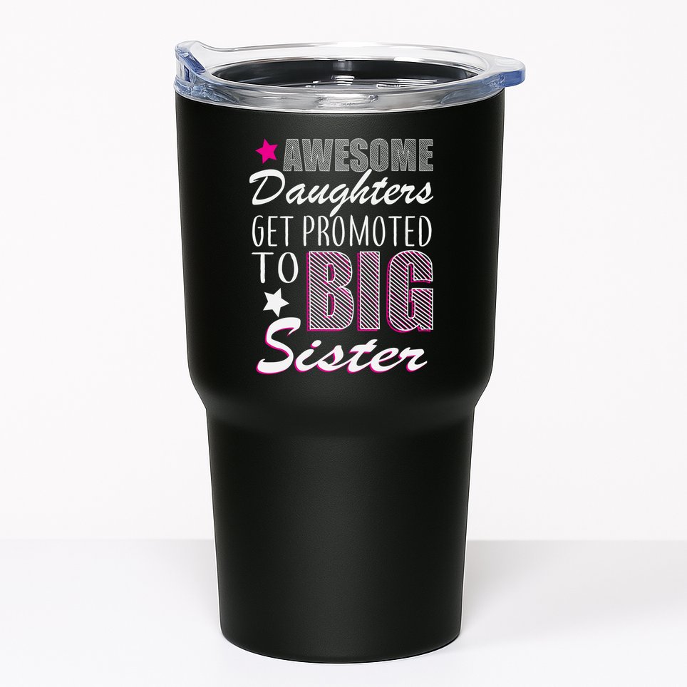 Awesome Daughter Promoted To Big Sister Tumbler