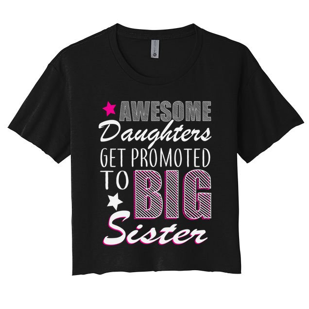 Awesome Daughter Promoted To Big Sister Crop Top