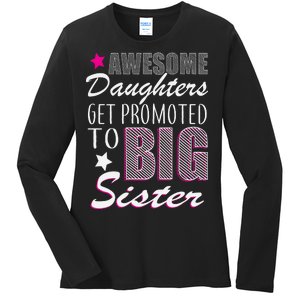 Awesome Daughter Promoted To Big Sister Ladies Long Sleeve Shirt