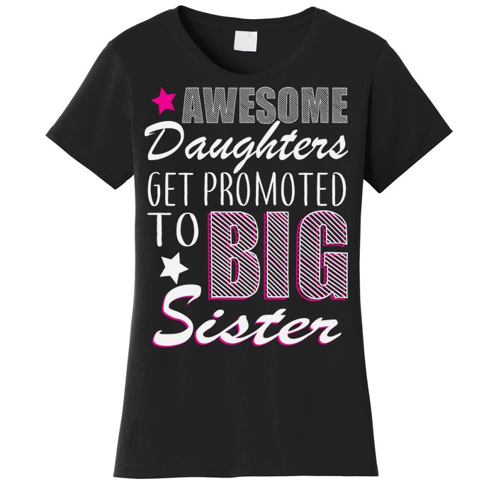 Awesome Daughter Promoted To Big Sister Women's T-Shirt