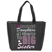 Awesome Daughter Promoted To Big Sister Zip Tote Bag