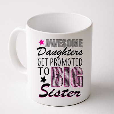 Awesome Daughter Promoted To Big Sister Coffee Mug